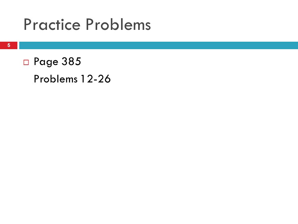 Practice Problems  Page 385 Problems