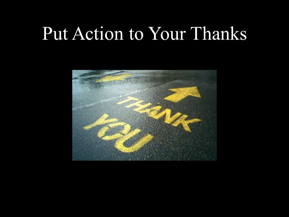 Put Action to Your Thanks