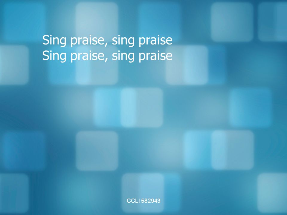 CCLI Sing praise, sing praise