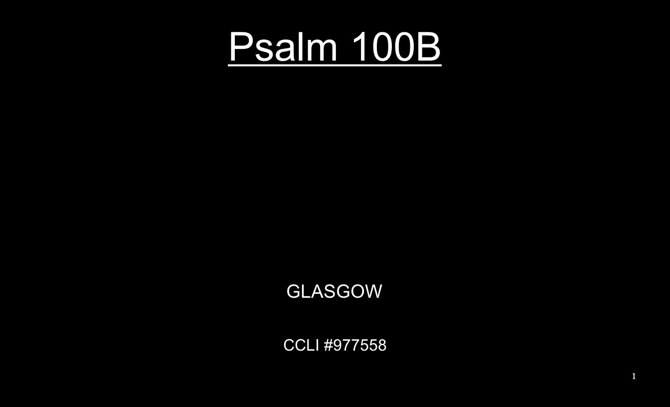 Psalm 100B GLASGOW CCLI #