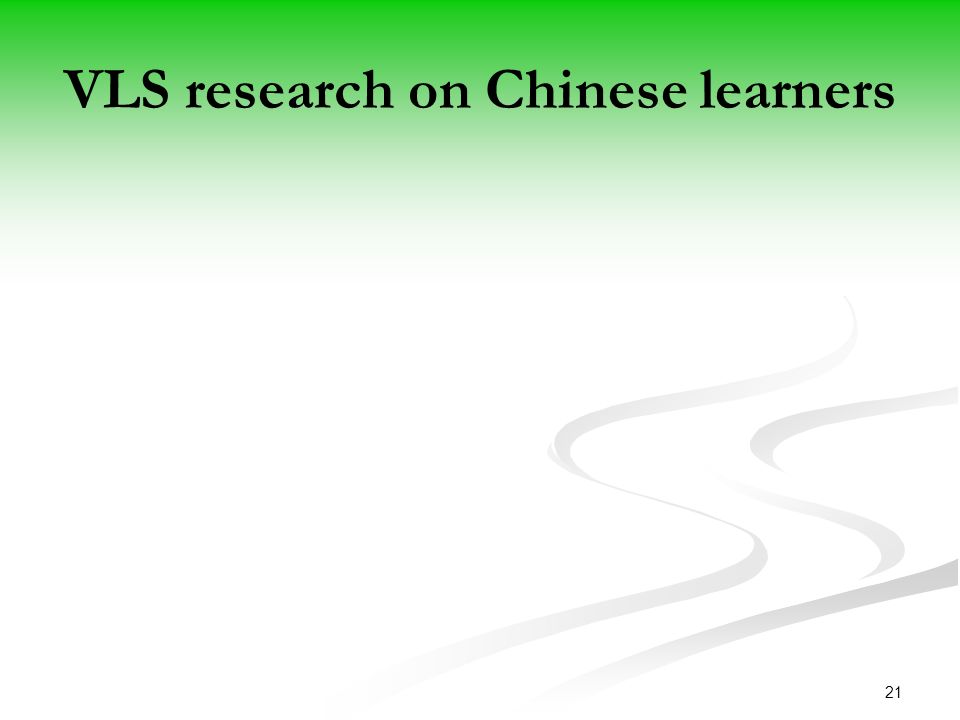 VLS research on Chinese learners 21