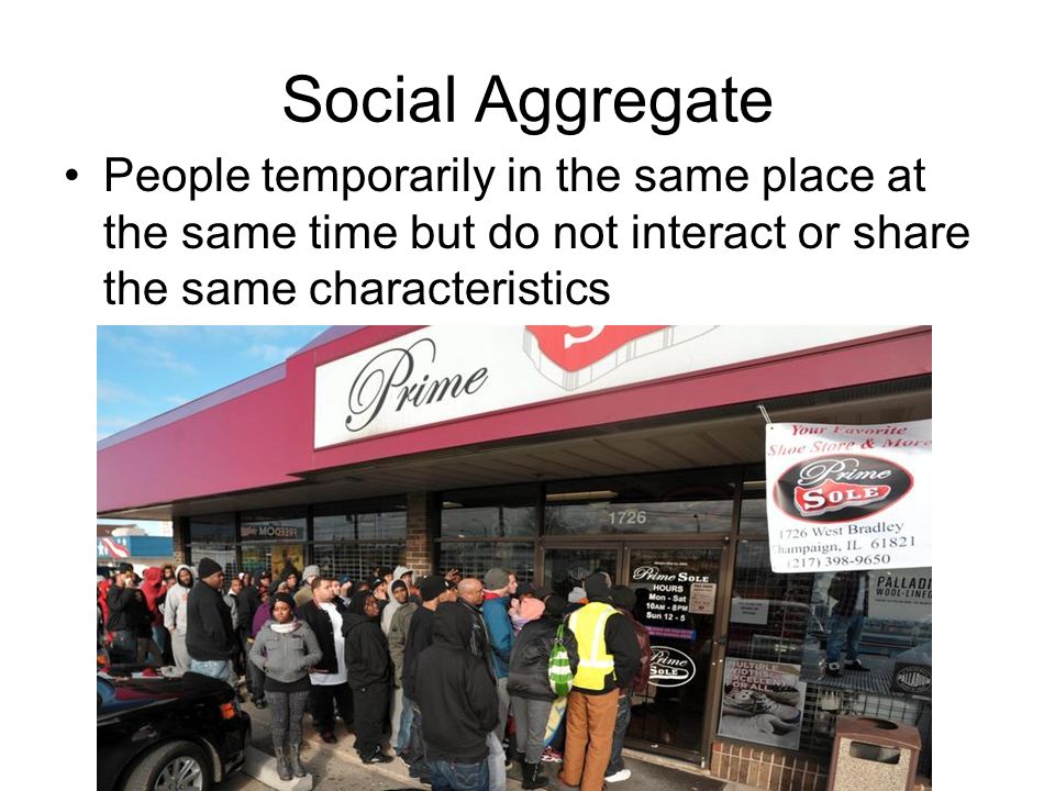Social Aggregate People temporarily in the same place at the same time but do not interact or share the same characteristics