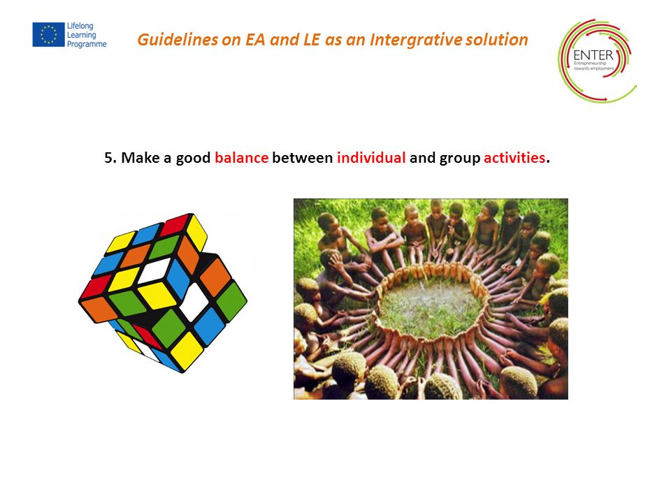 5. Make a good balance between individual and group activities.