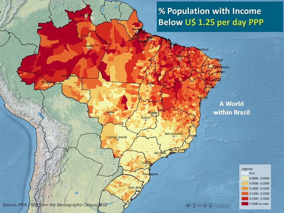 Source: IPEA / SAE from the Demographic Census/IBGE % Population with Income Below U$ 1.25 per day PPP A World within Brazil