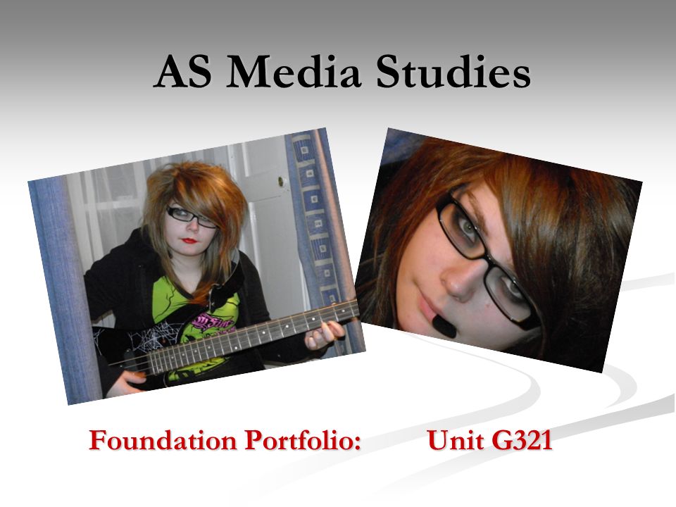 AS Media Studies Foundation Portfolio: Unit G321