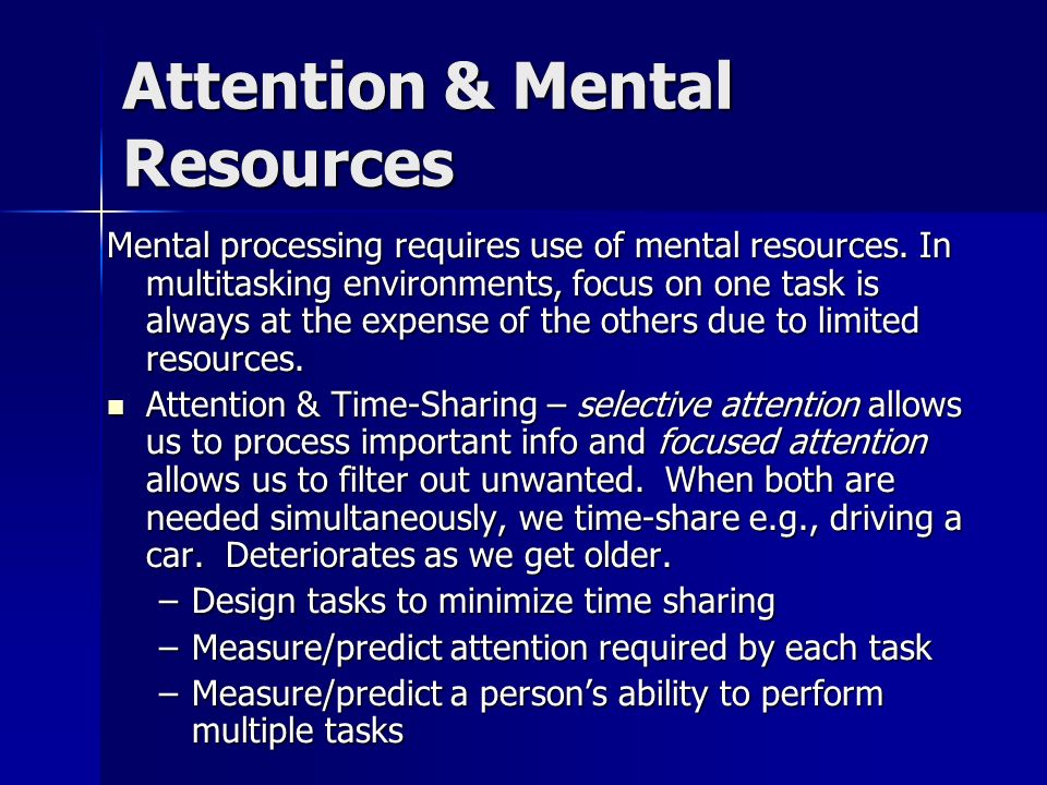 Attention & Mental Resources Mental processing requires use of mental resources.