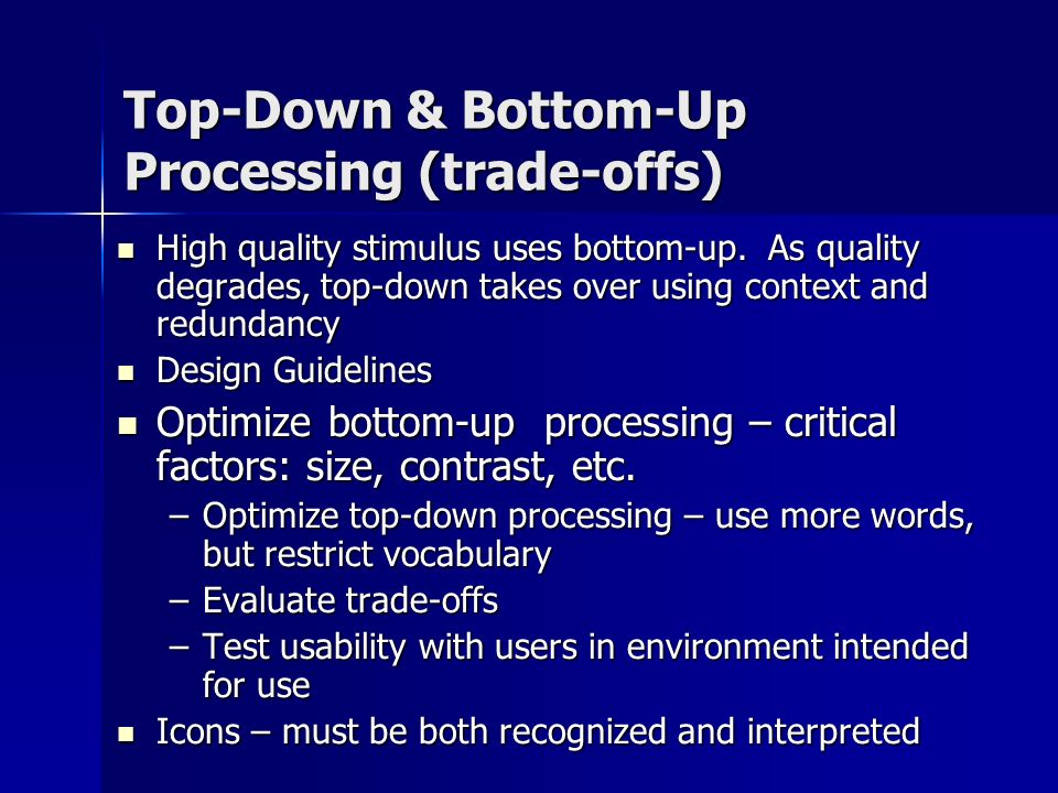 Top-Down & Bottom-Up Processing (trade-offs) High quality stimulus uses bottom-up.