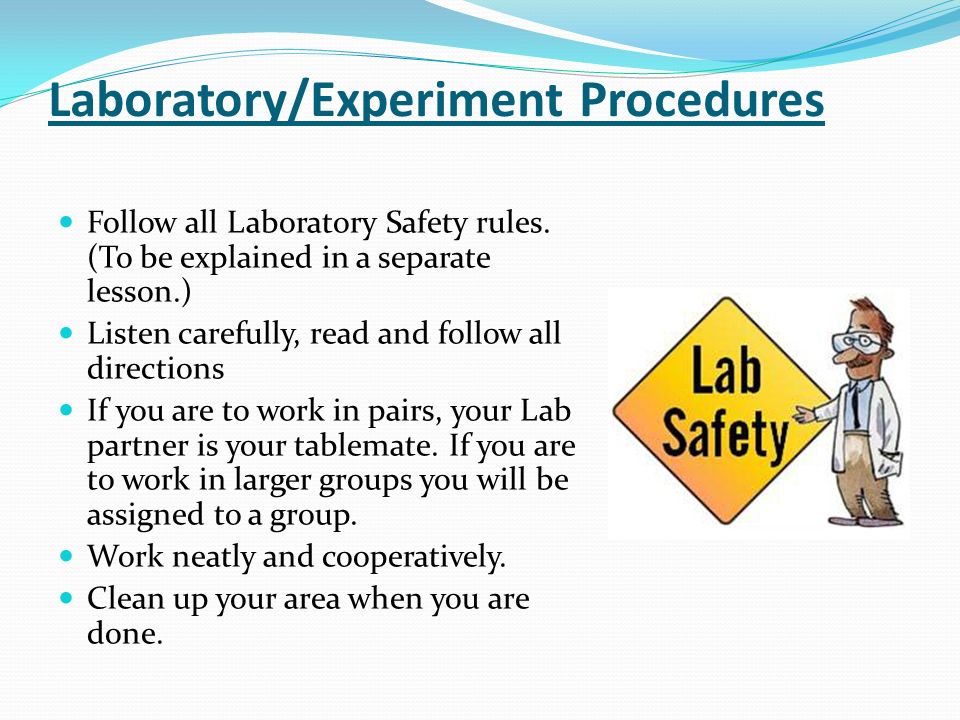 Laboratory/Experiment Procedures Follow all Laboratory Safety rules.