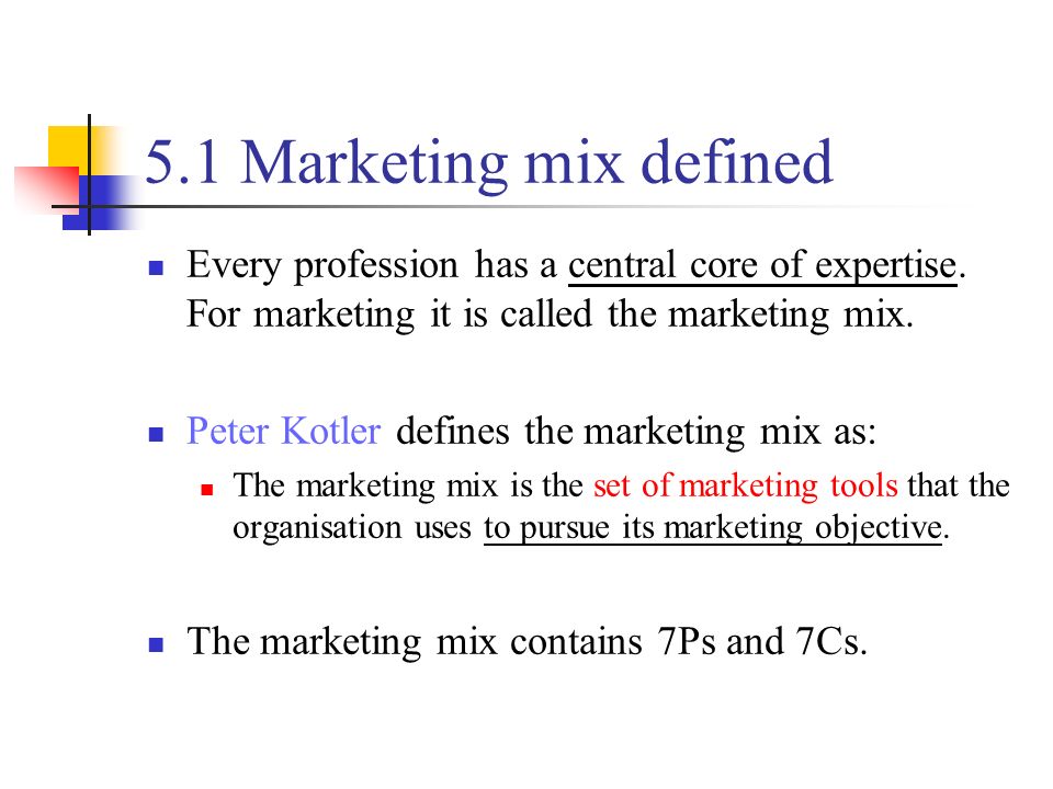 5.1 Marketing mix defined Every profession has a central core of expertise.