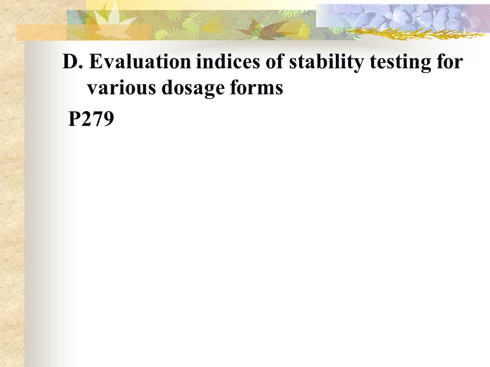 D. Evaluation indices of stability testing for various dosage forms P279