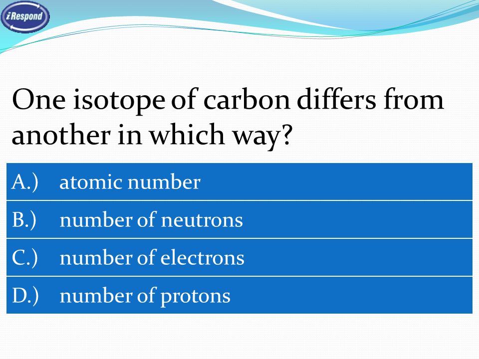 One isotope of carbon differs from another in which way.