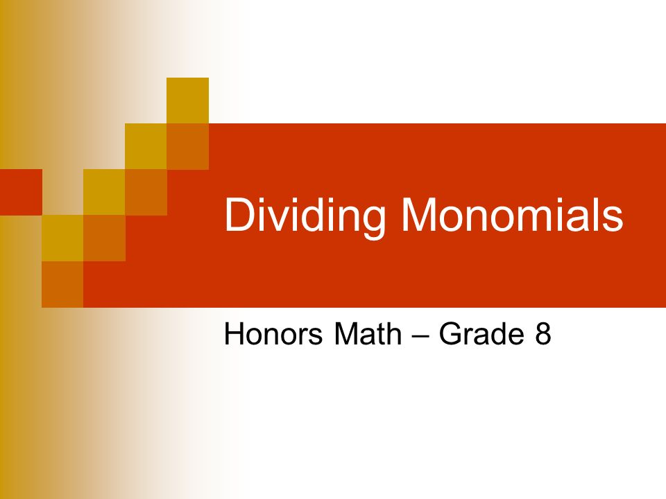 Dividing Monomials Honors Math – Grade 8