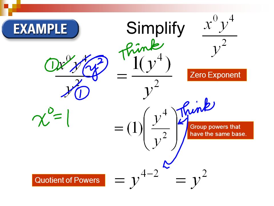 Simplify Zero Exponent Quotient of Powers Group powers that have the same base.