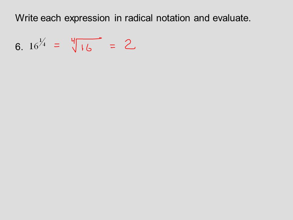6. Write each expression in radical notation and evaluate.