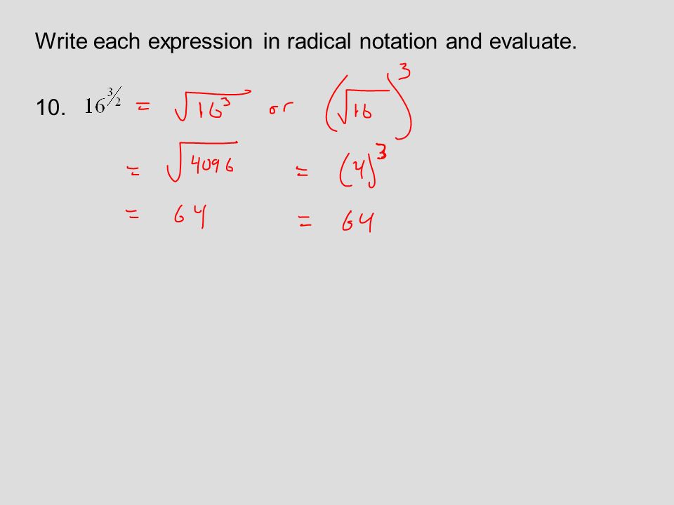 Write each expression in radical notation and evaluate. 10.