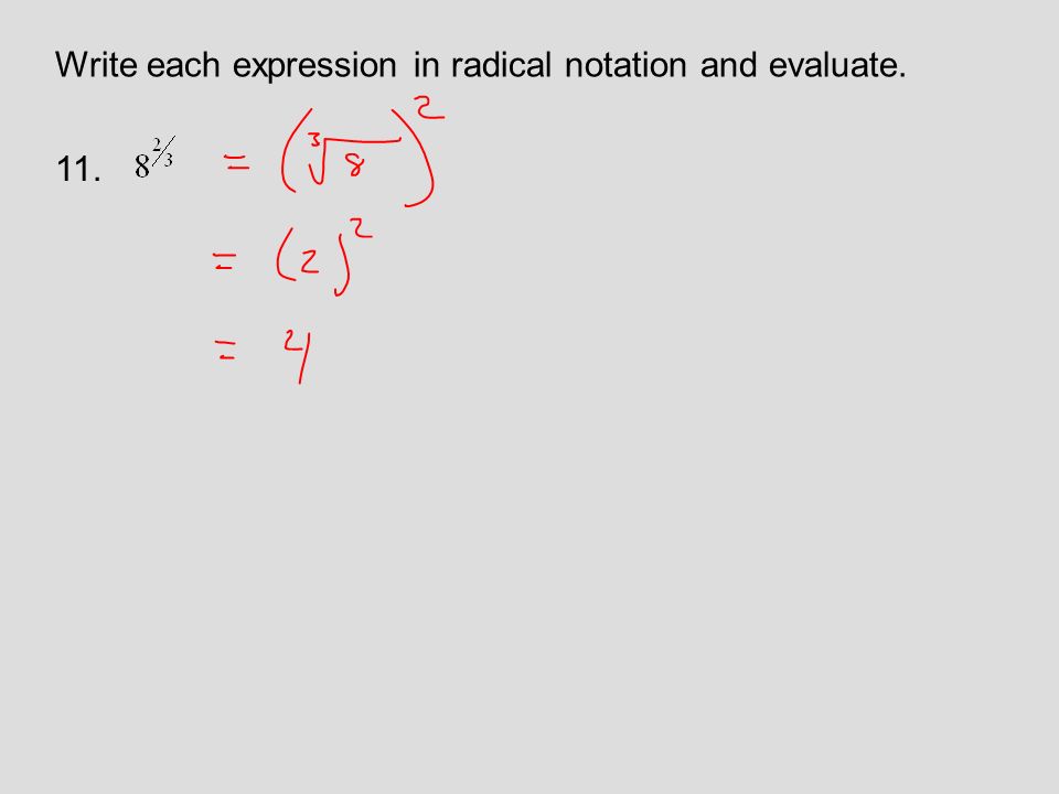 11. Write each expression in radical notation and evaluate.