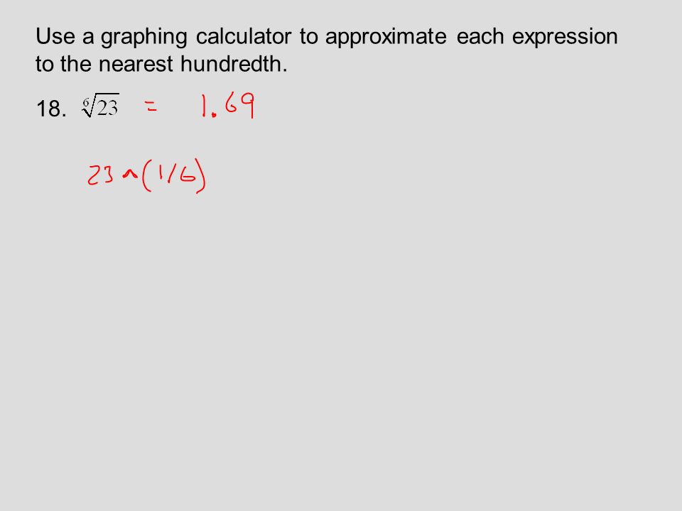 Use a graphing calculator to approximate each expression to the nearest hundredth. 18.