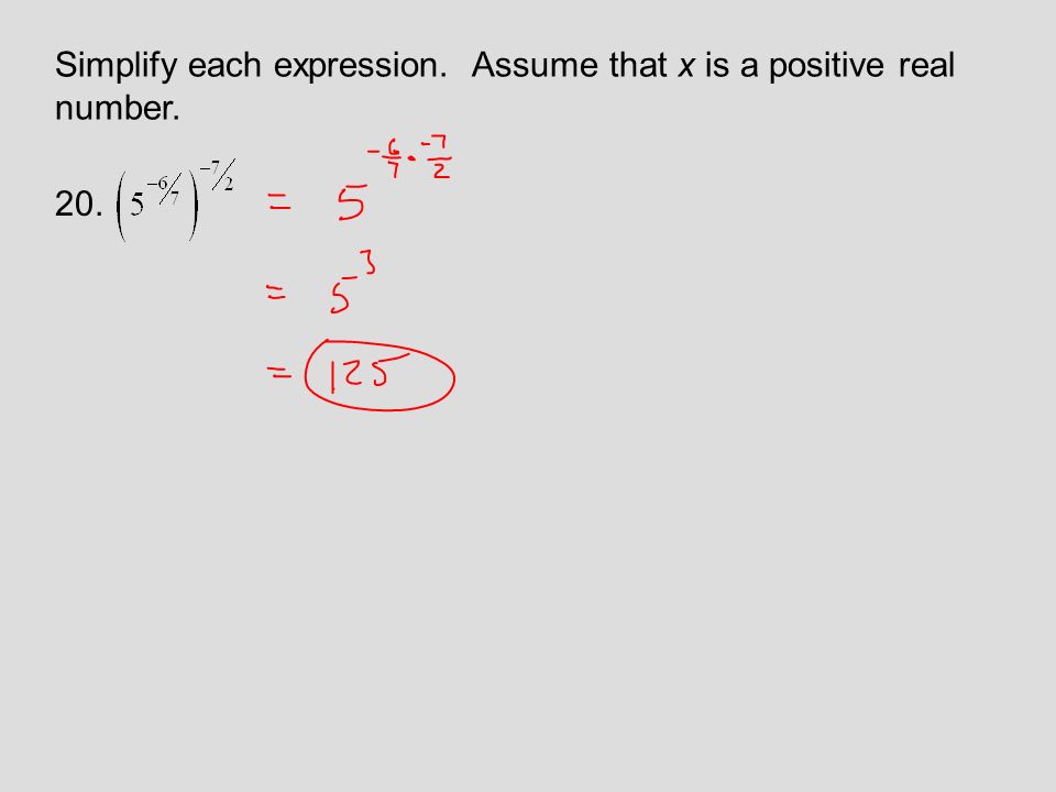 Simplify each expression. Assume that x is a positive real number. 20.