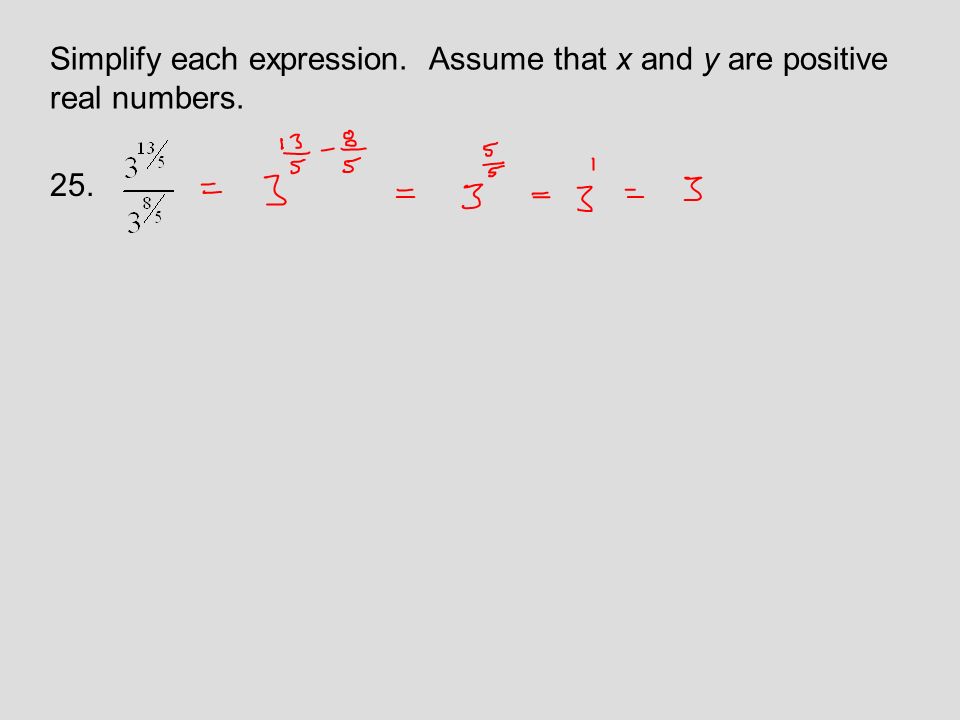 Simplify each expression. Assume that x and y are positive real numbers. 25.
