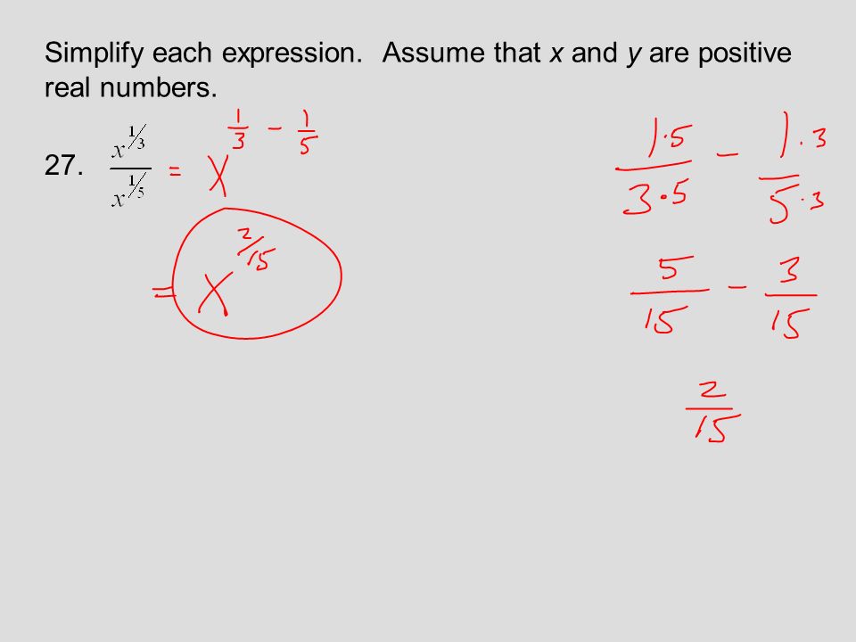 Simplify each expression. Assume that x and y are positive real numbers. 27.