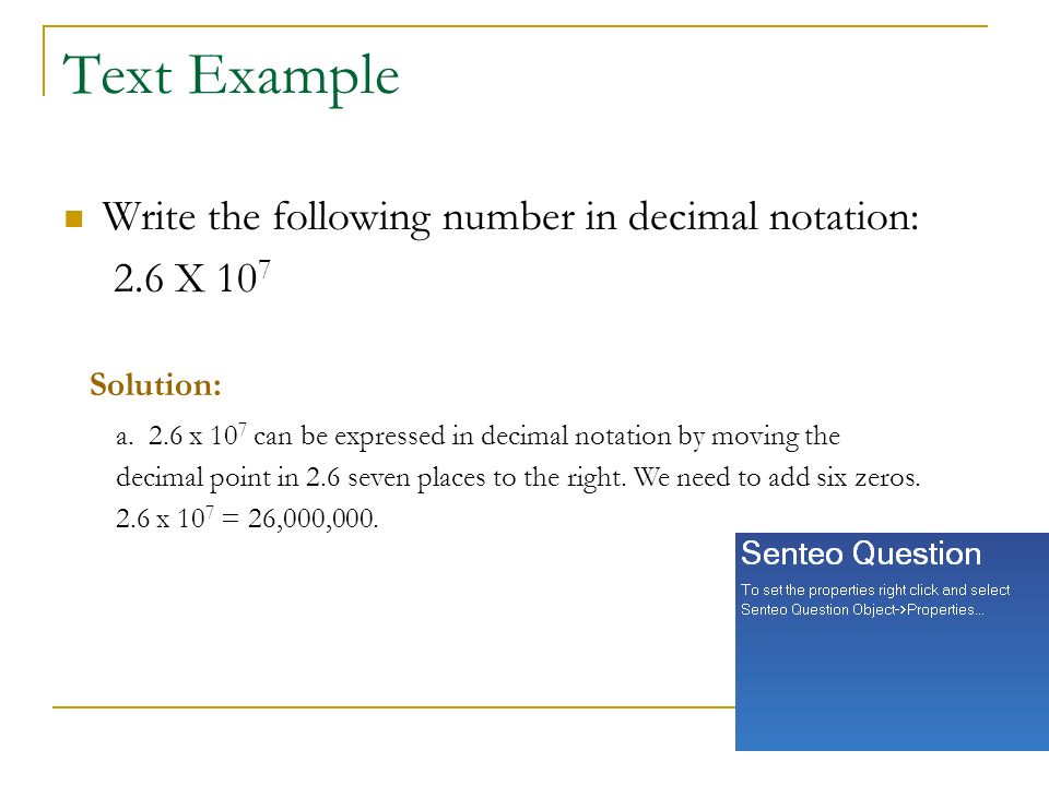 Text Example Write the following number in decimal notation: 2.6 X 10 7 a.