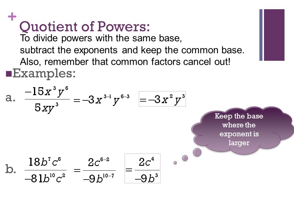 + Quotient of Powers: Examples: a. b.