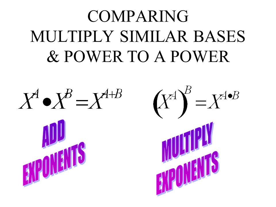 COMPARING MULTIPLY SIMILAR BASES & POWER TO A POWER