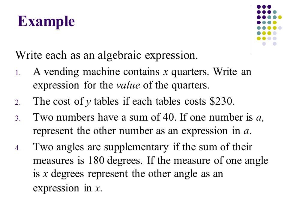 Example Write each as an algebraic expression. 1.