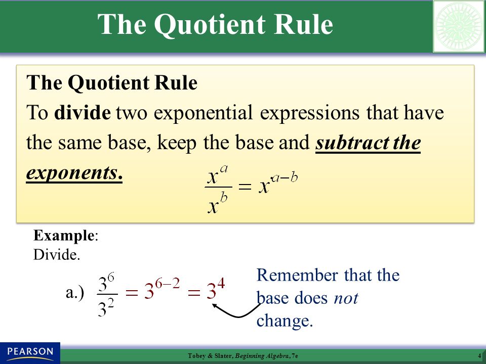 Tobey & Slater, Beginning Algebra, 7e4 The Quotient Rule Example: Divide.
