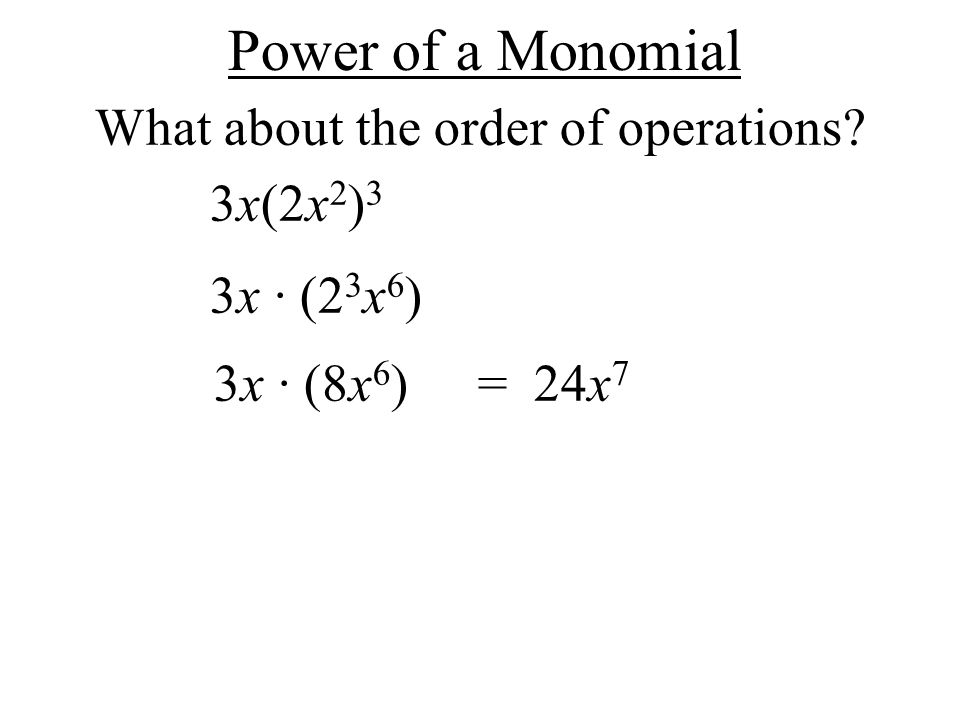 Power of a Monomial What about the order of operations.