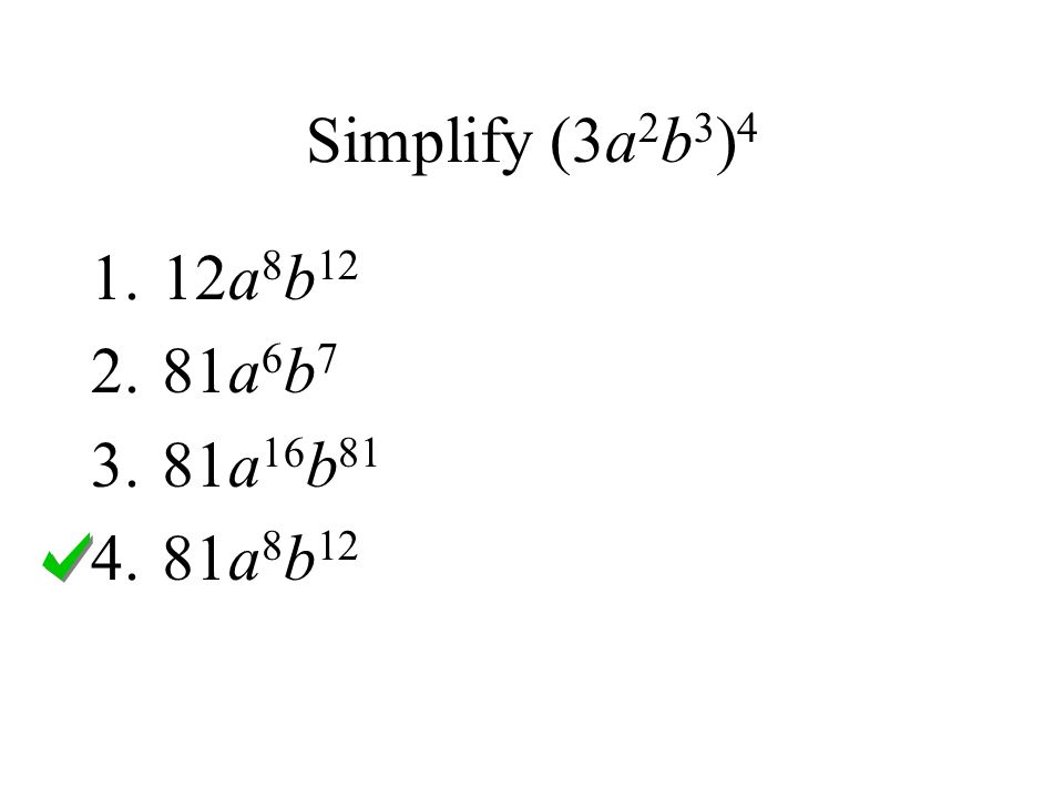 Simplify (3a 2 b 3 ) a 8 b a 6 b a 16 b a 8 b 12