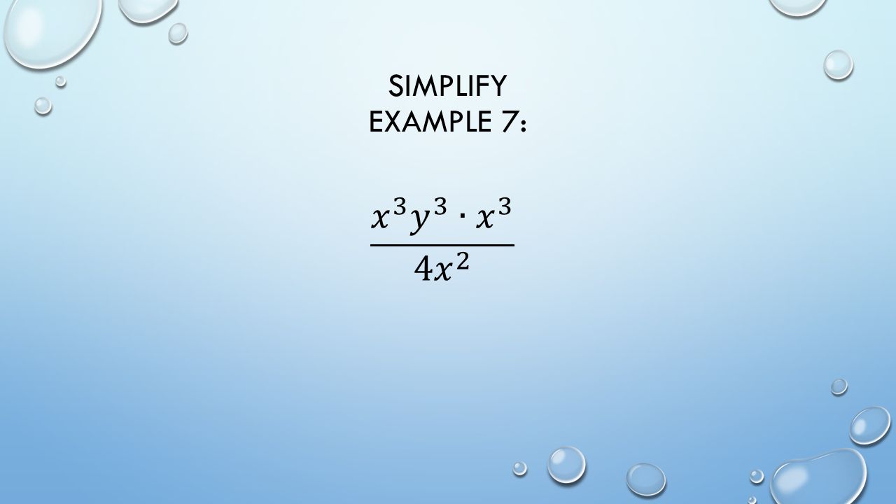 SIMPLIFY EXAMPLE 7: