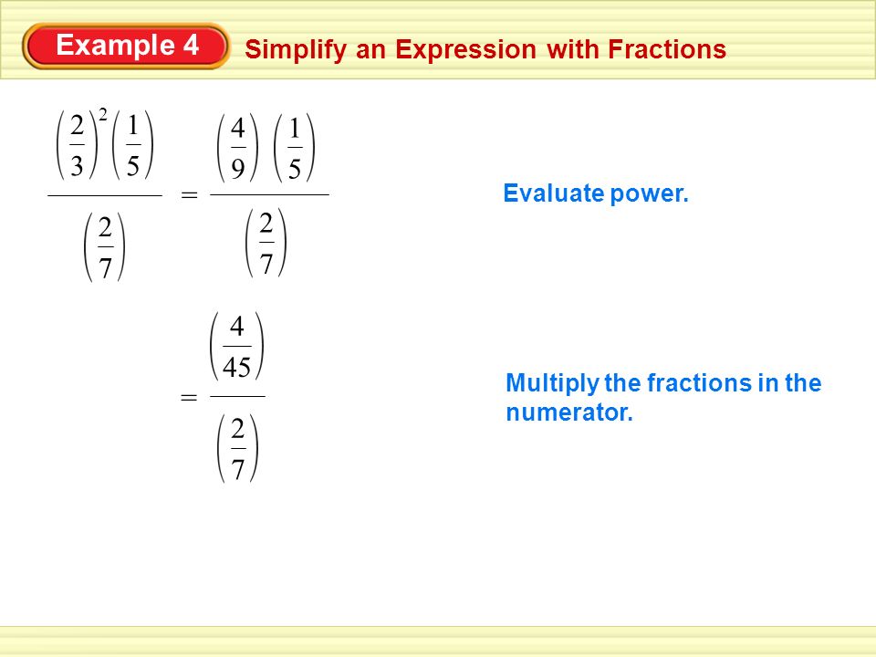 Example 4 Simplify an Expression with Fractions = Evaluate power.