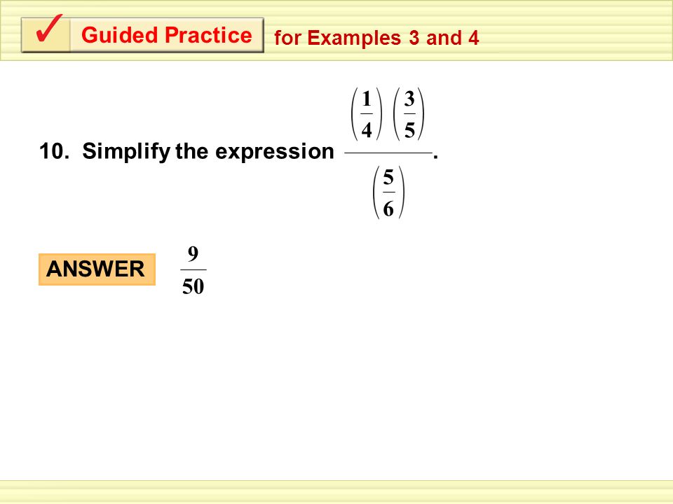 Guided Practice for Examples 3 and Simplify the expression ANSWER 50 9