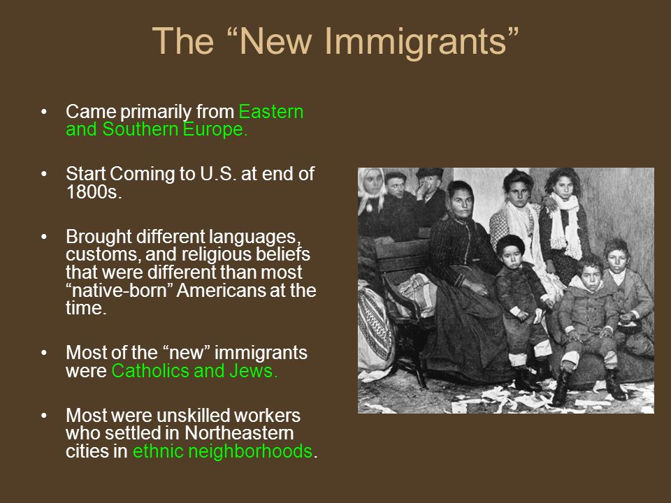 The New Immigrants Came primarily from Eastern and Southern Europe.