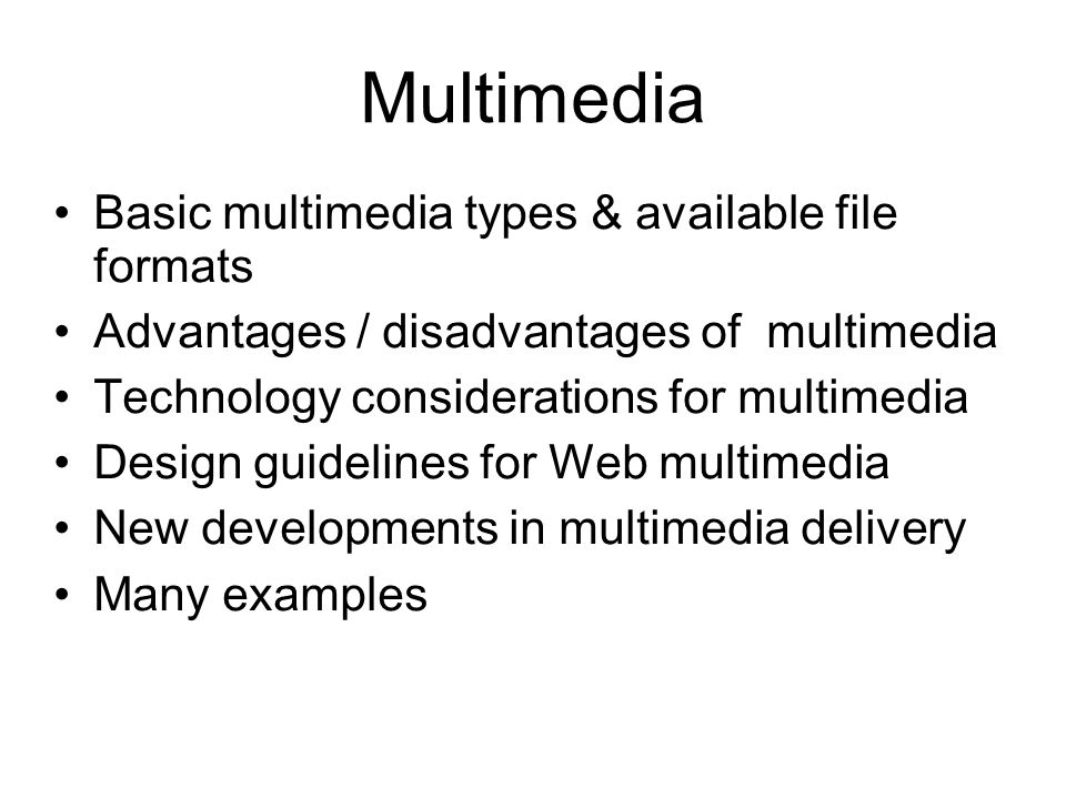Multimedia Basic multimedia types & available file formats Advantages /  disadvantages of multimedia Technology considerations for multimedia Design  guidelines. - ppt download