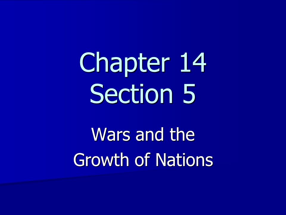 Chapter 14 Section 5 Wars and the Growth of Nations