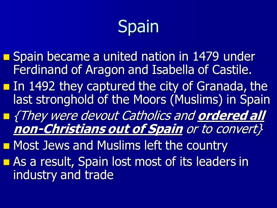 Spain Spain became a united nation in 1479 under Ferdinand of Aragon and Isabella of Castile.