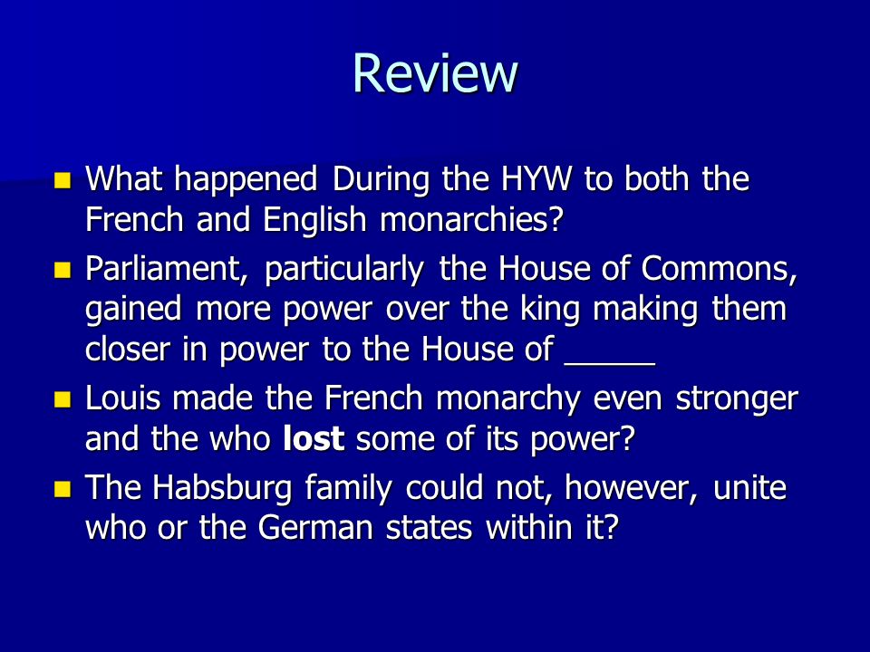 Review What happened During the HYW to both the French and English monarchies.