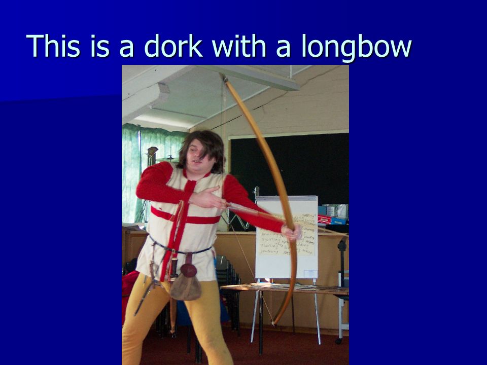 This is a dork with a longbow