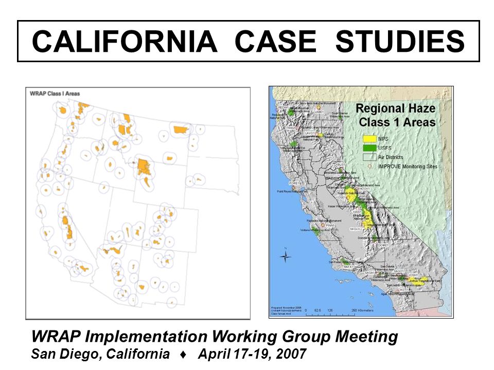 CALIFORNIA CASE STUDIES WRAP Implementation Working Group Meeting San Diego, California ♦ April 17-19, 2007