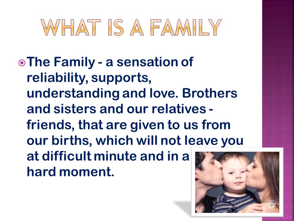 TThe Family - a sensation of reliability, supports, understanding and love.