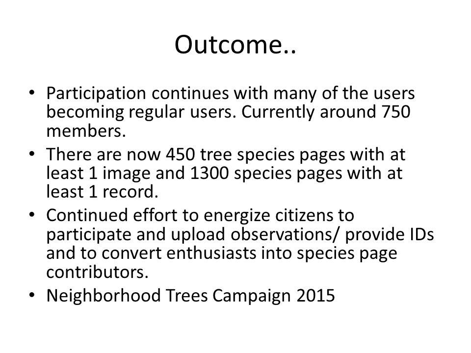 Outcome.. Participation continues with many of the users becoming regular users.