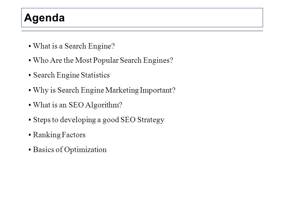 Agenda What is a Search Engine. Who Are the Most Popular Search Engines.