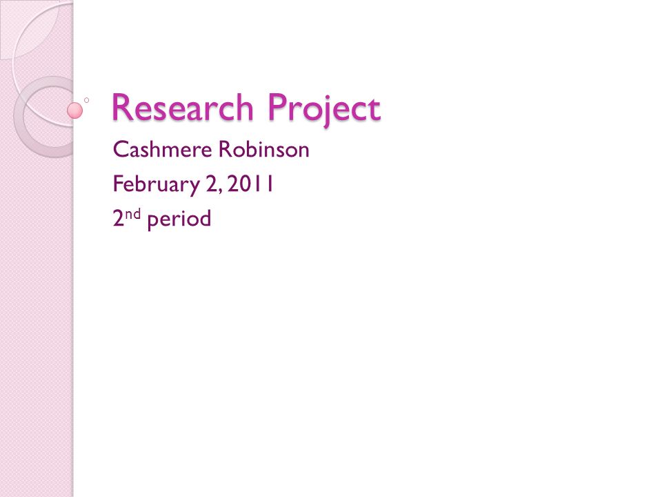 Research Project Cashmere Robinson February 2, nd period