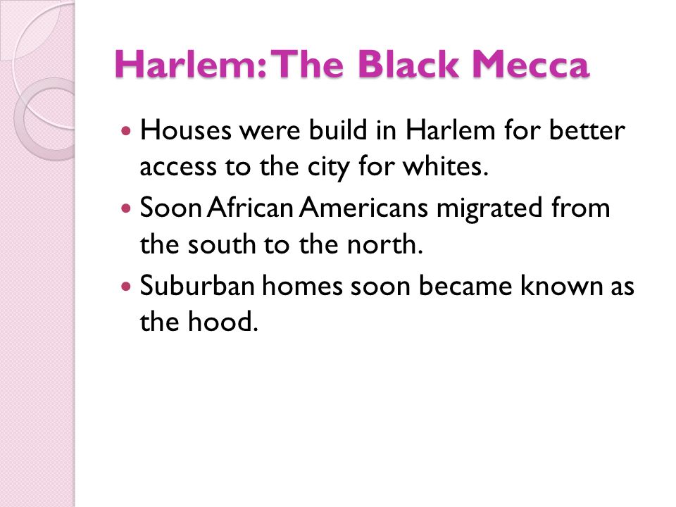 Harlem: The Black Mecca Houses were build in Harlem for better access to the city for whites.