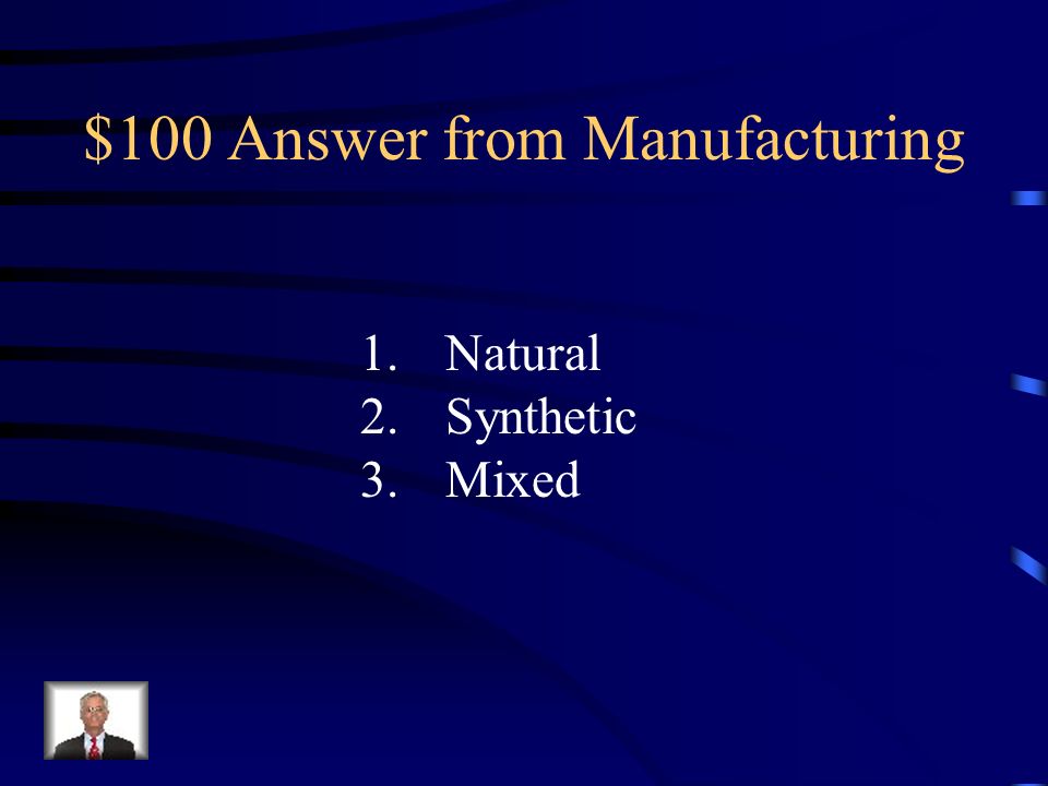 $100 Question from Manufacturing Materials can be classified under these 3 categories