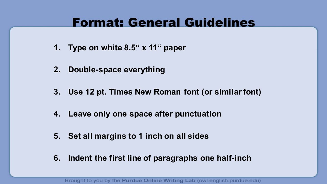 Format: General Guidelines 1. Type on white 8.5 x 11 paper 2.