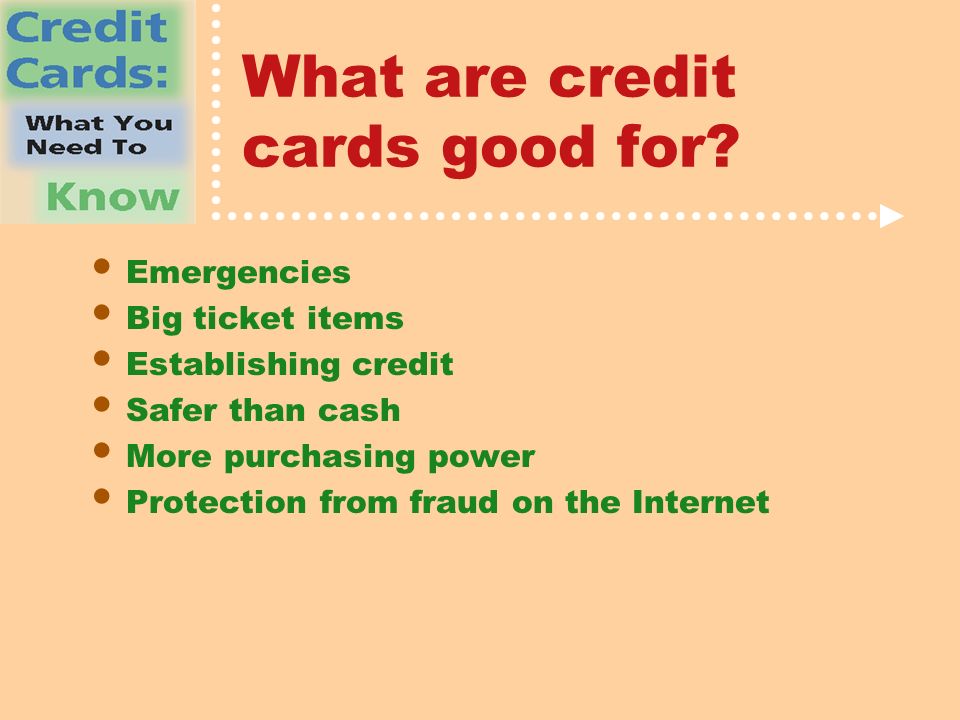 What are credit cards good for.