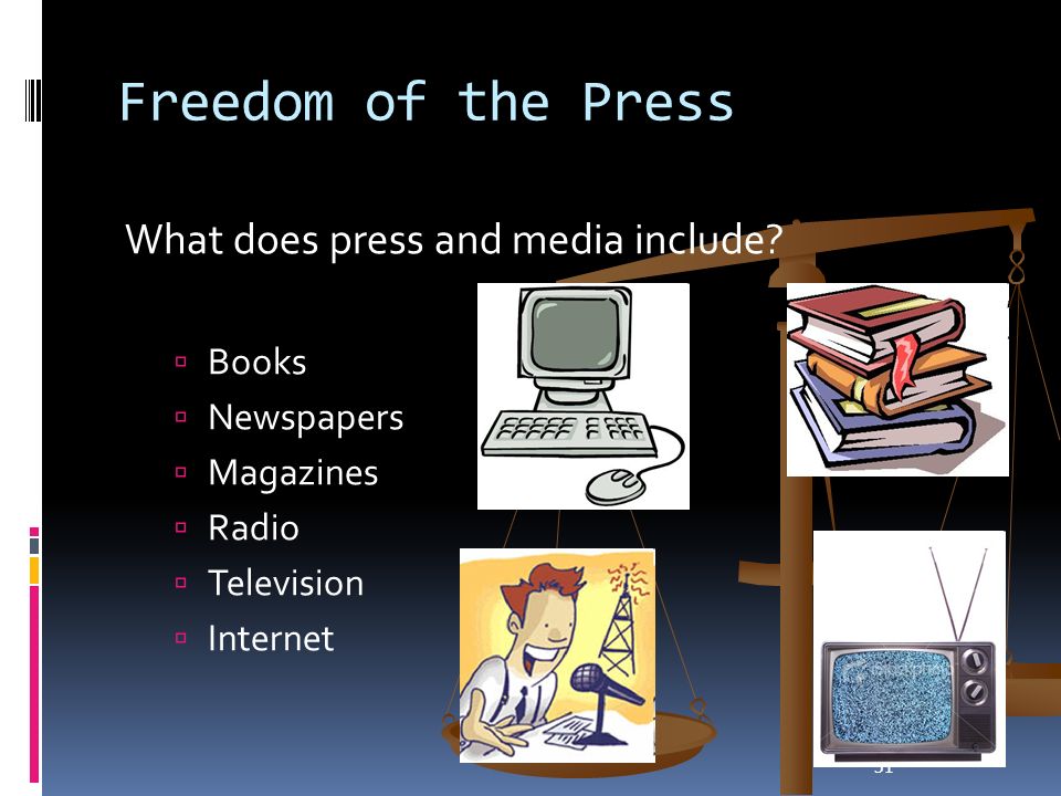 31 Freedom of the Press What does press and media include.